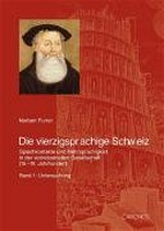 Die vierzigsprachige Schweiz : Sprachkontakte und Mehrsprachigkeit in der vorindustriellen Gesellschaft (15.-19. Jahrhundert) /