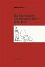 Die Schweiz und das Russische Reich 1848-1919 : Geschichte einer europäischen Verflechtung /