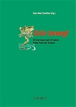 Grün bewegt : 20 Interviews nach 20 Jahren Grüne Partei der Schweiz /
