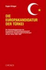 Die Europakandidatur der Türkei : der Entscheidungsprozess der Europäischen Wirtschaftsgemeinschaft während der Assoziierungsverhandlungen mit der Türkei 1959-1963 /