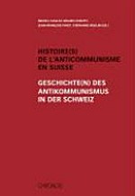 Histoire(s) de l'anticommunisme en Suisse = Geschichte(n) des Antikommunismus in der Schweiz /