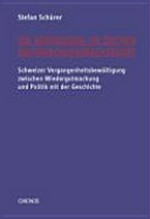 Die Verfassung im Zeichen historischer Gerechtigkeit : Schweizer Vergangenheitsbewältigung zwischen Wiedergutmachung und Politik mit der Geschichte /