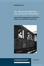 "Buchenwaldkinder" - eine Schweizer Hilfsaktion : humanitäres Engagement, politisches Kalkül und individuelle Erfahrung /