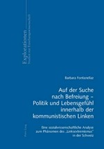 Auf der Suche nach Befreiung - Politik und Lebensgefühl innerhalb der kommunistischen Linken : eine sozialwissenschaftliche Analyse zum Phänomen des "Linksextremismus" in der Schweiz /