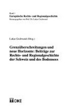 Grenzüberschreitungen und neue Horizonte : Beiträge zur Rechts- und Regionalgeschichte der Schweiz und des Bodensees /