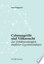 Cyberangriffe und Völkerrecht : zur Verhältnismässigkeit staatlicher Gegenmassnahmen /