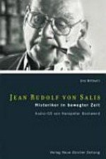 Jean Rudolf von Salis : Historiker in bewegter Zeit /