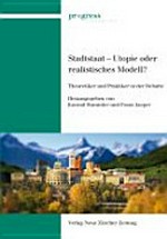 Stadtstaat - Utopie oder realistisches Modell? : Theoretiker und Praktiker in der Debatte /