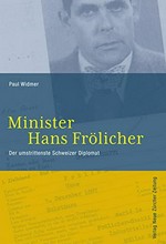 Minister Hans Frölicher : der umstrittenste Schweizer Diplomat /