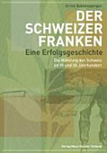 Der Schweizer Franken - eine Erfolgsgeschichte : die Währung der Schweiz im 19. und 20. Jahrhundert /