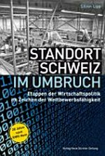 Standort Schweiz im Umbruch : Etappen der Wirtschaftspolitik im Zeichen der Wettbewerbsfähigkeit /