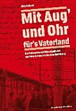 "Mit Aug’ und Ohr für’s Vaterland!" : der Schweizer Aufklärungsdienst von Heer & Haus im Zweiten Weltkrieg /