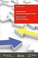 Switzerland and the European Union : general framework, bilateral agreements, autonomous adaptation /