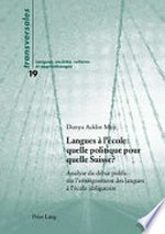 Langues à l'école : quelle politique pour quelle Suisse? : analyse du débat public sur l'enseignement des langues à l'école obligatoire /
