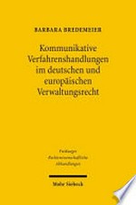 Kommunikative Verfahrenshandlungen im deutschen und europäischen Verwaltungsrecht : zugleich ein Beitrag zur Europäisierung des Verwaltungsverfahrensrechts /