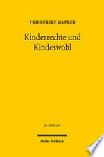 Kinderrechte und Kindeswohl : eine Untersuchung zum Status des Kindes im Öffentlichen Recht /