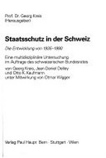 Staatsschutz in der Schweiz : die Entwicklung von 1935-1990 : eine multidisziplinäre Untersuchung im Auftrage des schweizerischen Bundesrates /