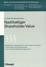Nachhaltiger Shareholder Value : Integration ökologischer und sozialer Kriterien in die Unternehmensführung und in das Portfoliomanagement /