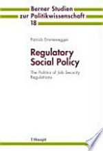 Regulatory social policy : the politics of job security regulations /