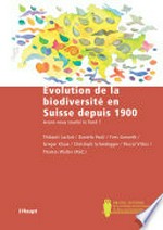 Evolution de la biodiversité en Suisse depuis 1900 : avons-nous touché le fond? /