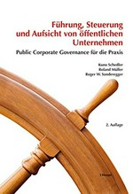 Führung, Steuerung und Aufsicht von öffentlichen Unternehmen : Public Corporate Governance für die Praxis /