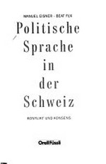 Politische Sprache in der Schweiz : Konflikt und Konsens /