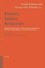 Kirchen, Sekten, Religionen : religiöse Gemeinschaften, weltanschauliche Gruppierungen und Psycho-Organisationen im deutschen Sprachraum : ein Handbuch /