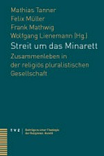 Streit um das Minarett : Zusammenleben in der religiös pluralistischen Gesellschaft /