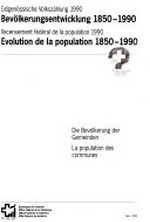 Bevölkerungsentwicklung 1850-1990 : die Bevölkerung der Gemeinden /