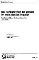 Das Parteiensystem der Schweiz im internationalen Vergleich : eine Studie mit Daten der Nationalratswahlen 1971-1999 /