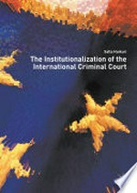 The institutionalization of the International Criminal Court /