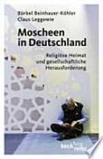 Moscheen in Deutschland : religiöse Heimat und gesellschaftliche Herausforderung /