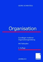 Organisation : Grundlagen moderner Organisationsgestaltung /