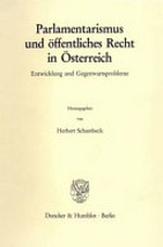 Parlamentarismus und öffentliches Recht in Österreich : Entwicklung und Gegenwartsprobleme /