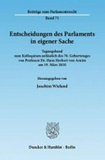 Entscheidungen des Parlaments in eigener Sache : Tagungsband zum Kolloquium anlässlich des 70. Geburtstages von Professor Dr. Hans Herbert von Arnim am 19. März 2010 /