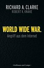 World wide war : Angriff aus dem Internet /