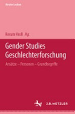 Metzler Lexikon Gender Studies - Geschlechterforschung : Ansätze, Personen, Grundbegriffe /