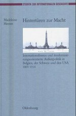 Hintertüren zur Macht : Internationalismus und modernisierungsorientierte Aussenpolitik in Belgien, der Schweiz und den USA 1865-1914 /