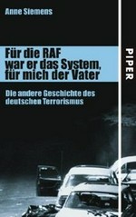 Für die RAF war er das System, für mich der Vater : die andere Geschichte des deutschen Terrorismus /