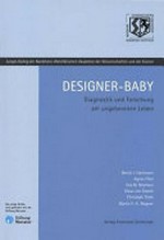 Designer-Baby : Diagnostik und Forschung am ungeborenen Leben /