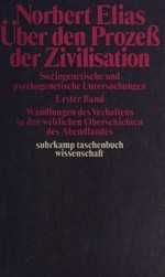 Über den Prozess der Zivilisation : soziogenetische und psychogenetische Untersuchungen /