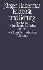 Faktizität und Geltung : Beiträge zur Diskurstheorie des Rechts und des demokratischen Rechtsstaats /