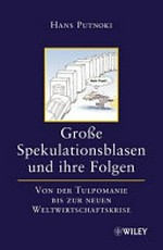 Grosse Spekulationsblasen und ihre Folgen : von der Tulpomanie bis zur neuen Weltwirtschaftskrise /