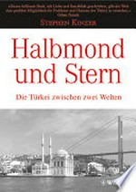 Halbmond und Stern : die Türkei zwischen zwei Welten /