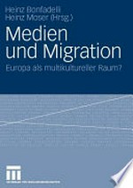 Medien und Migration : Europa als multikultureller Raum? /