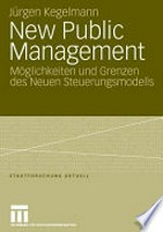 New Public Management : Möglichkeiten und Grenzen des Neuen Steuerungsmodells /