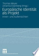 Europäische Identität als Projekt : Innen- und Aussensichten /