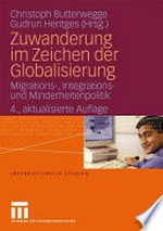 Zuwanderung im Zeichen der Globalisierung : Migrations-, Integrations- und Minderheitenpolitik /