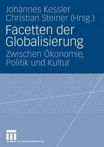 Facetten der Globalisierung : zwischen Ökonomie, Politik und Kultur /