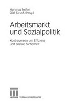 Arbeitsmarkt und Sozialpolitik : Kontroversen um Effizienz und soziale Sicherheit /